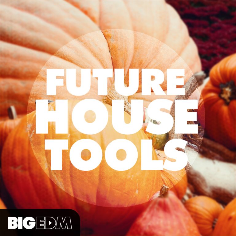 Big EDM – Future House Tools